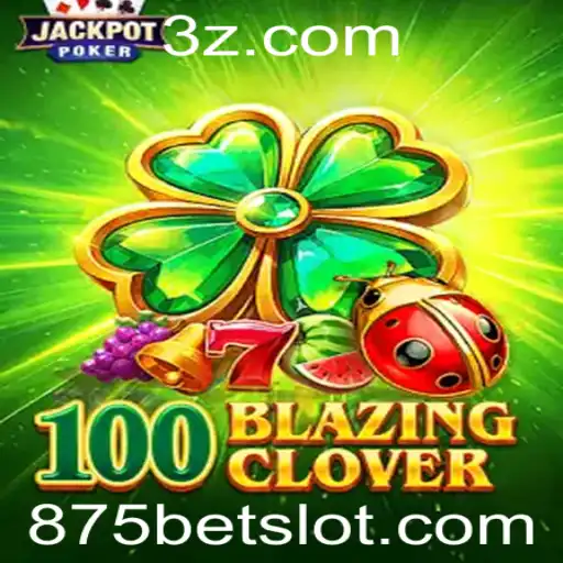 Descubra o Mundo de 100BlazingClover: Uma Aventura de Jogos com 875 Bet